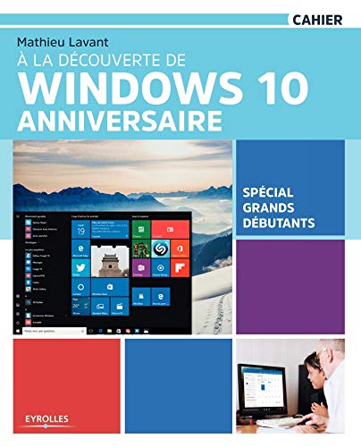 À la découverte de Windows 10 Anniversaire: Spécial grands...