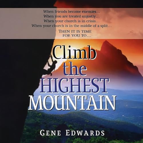 Climb the Highest Mountain (Authored by Gene Edwards) episode artwork