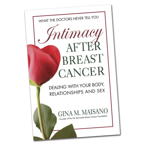 Intimacy After Breast Cancer: Dealing With Your Body, Relationships and Sex