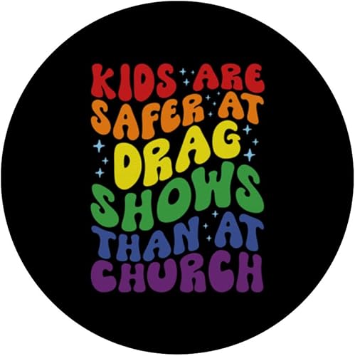 Miniatura 3 de Los niños están más seguros en espectáculos de arrastre que en la iglesia Hombres Mujeres PopSockets intercambiables PopGrip