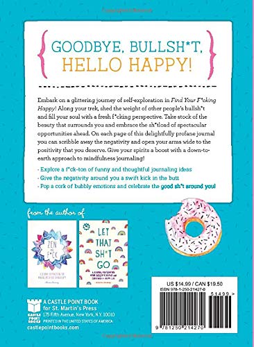 Find Your F*cking Happy: A Journal to Help Pave the Way for Positive Sh*t Ahead