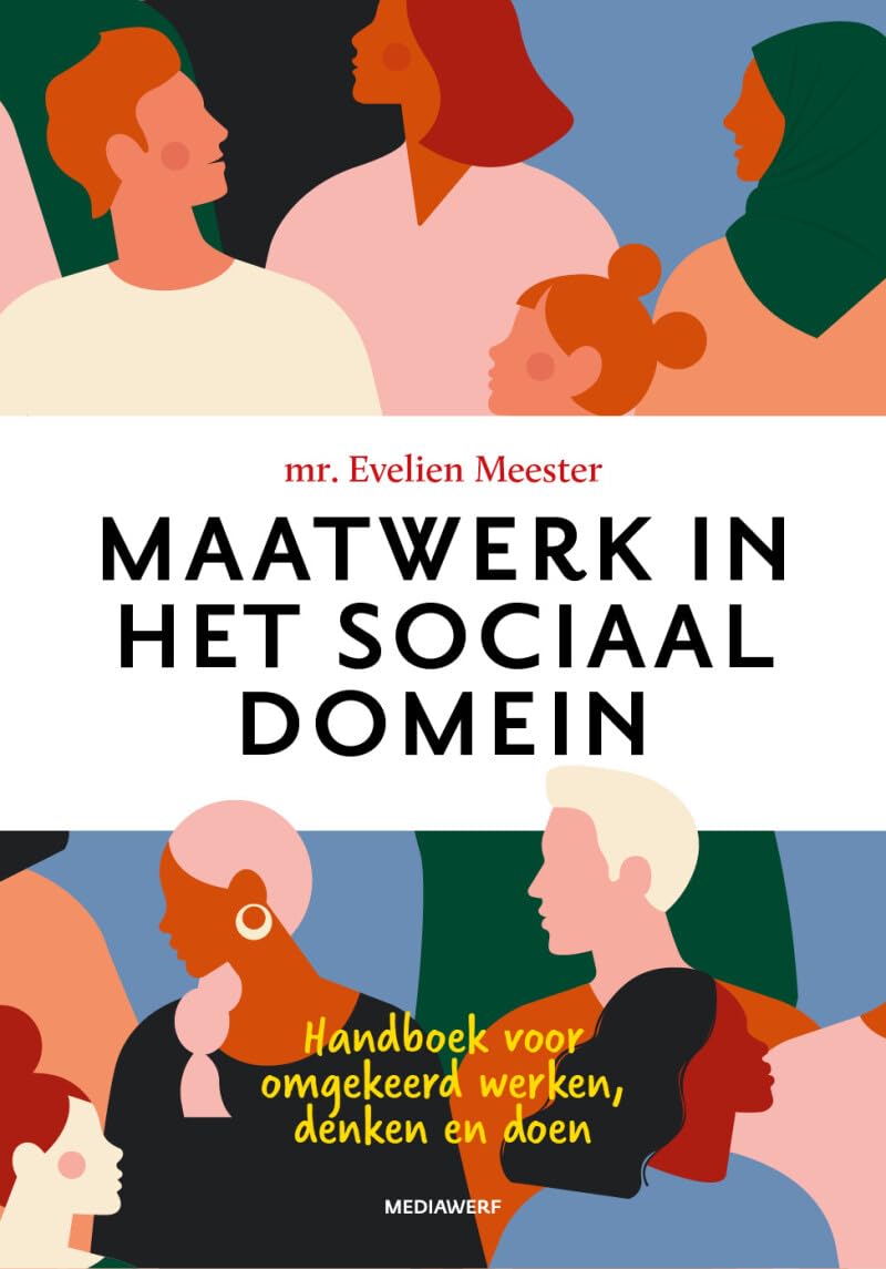 Maatwerk in het sociaal domein: handboek voor omgekeerd werken, denken en doen