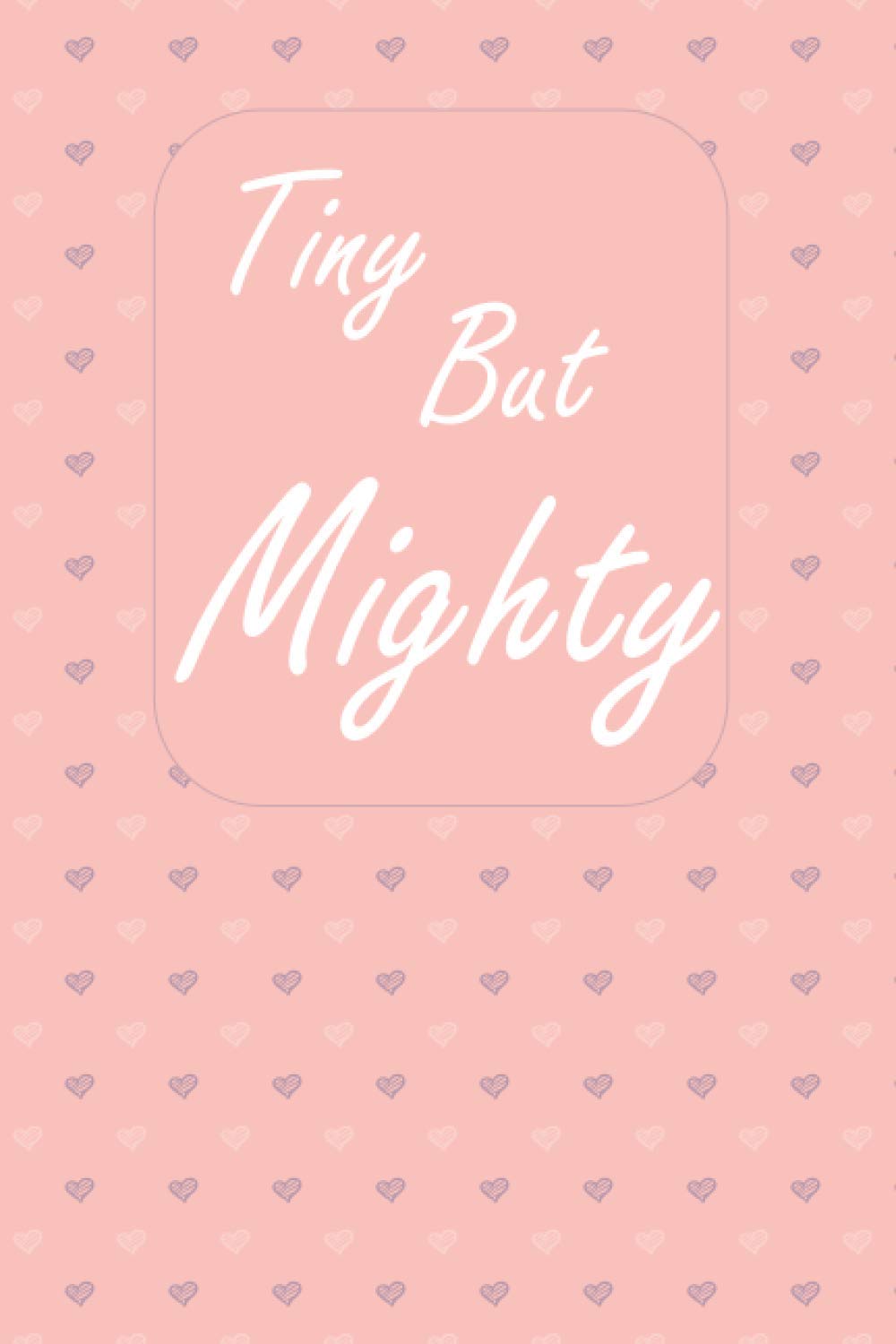 Tiny But Mighty: A lovely NICU BABY Journal for girls