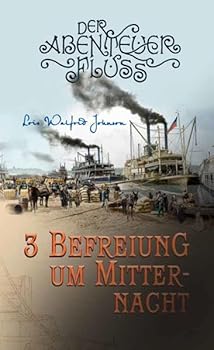 Der Abenteuer-Fluss 3 - Befreiung um Mitternacht