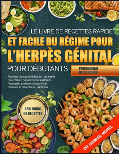 LE LIVRE DE RECETTES RAPIDE ET FACILE DU RÉGIME POUR L’HERPÈS GÉNITAL POUR DÉBUTANTS: Recettes