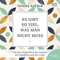 Es gibt so viel, was man nicht muss Hörbuch