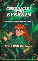 Chronicles Of The Everkin: Book One, The Return B0D9V2MXYC Book Cover