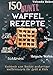 150 bunte Waffel Rezepte: Low Carb, Vegan, auch mit Dinkelmehl, Belgische Waffeln, süß & herb: Kochbuch zum Backen großartiger Waffelrezepte für Groß & Klein