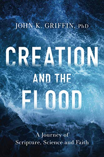 Creation and the Flood: A Journey of Scripture, Science and Faith