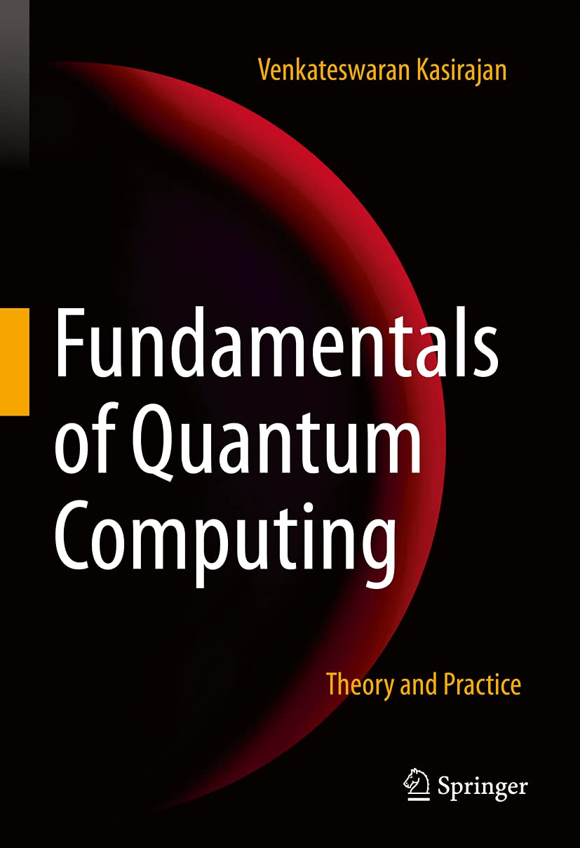 Fundamentals of Quantum Computing: Theory and Practice: 9783030636883 ...