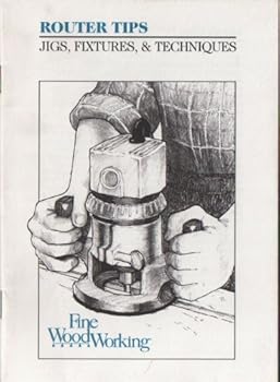 Paperback Router Tips: Jigs, Fixtures & Techniques Book