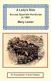A Lady's Ride Across Spanish Honduras In 1881