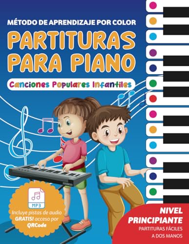 Partituras para Piano | Canciones populares Infantiles | Método de Aprendizaje por Color: Una manera fácil y divertida de tocar el piano siguiendo los colores de las notas