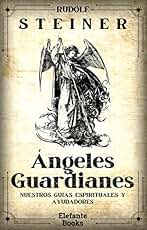 ÁNGELES GUARDIANES: Nuestros guías espirituales y ayudadores