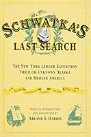 Schwatka's Last Search: The New York Ledger Expedition 0912006870 Book Cover