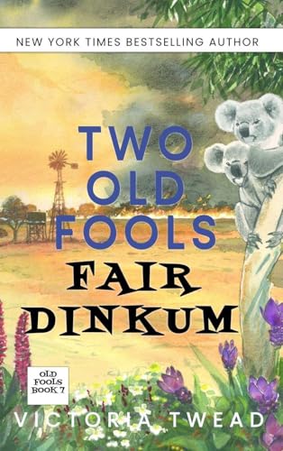 Two Old Fools Fair Dinkum