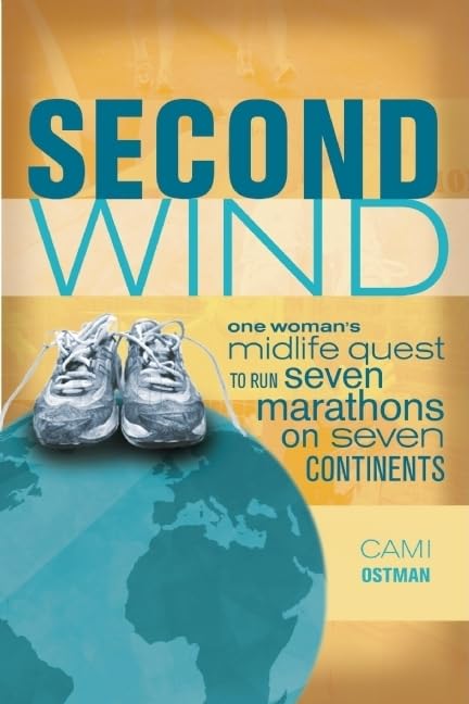 Second Wind: One Woman's Midlife Quest to Run Seven Marathons o