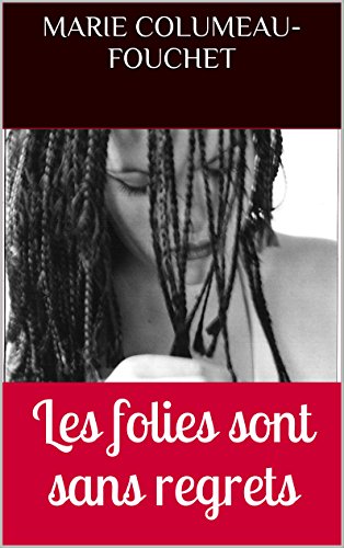 Télécharger Les folies sont sans regrets Gratuit