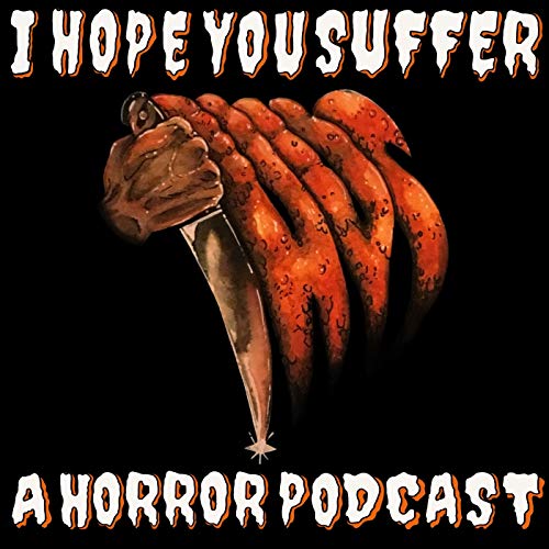 I Hope You Suffer: A Horror Movie Podcast cover art