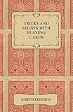 Tricks and Stunts with Playing Cards - Plus Games of Solitaire