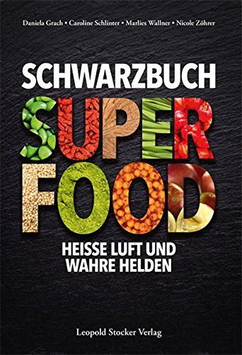 Schwarzbuch Superfood: Heiße Luft und wahre Helden Schwarzbuch Superfood: Heiße Luft und wahre Helden