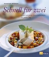 Schnell für 2 : Unkomplizierte Gourmetrezepte für jeden Tag 3855027110 Book Cover