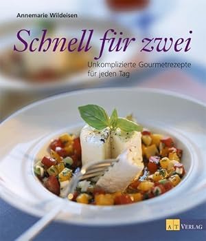 Schnell für 2 : Unkomplizierte Gourmetrezepte für jeden Tag