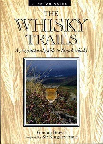 The Whisky Trail: A Geographical Guide to Scotc... 1853751219 Book Cover