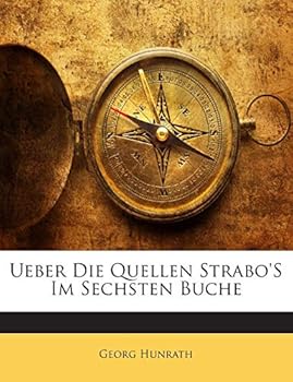 Ueber Die Quellen Strabo'S Im Sechsten Buche