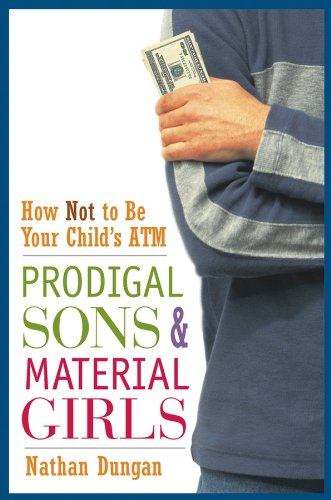 Prodigal Sons and Material Girls: How Not to Be Your Child's ATM