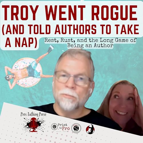 Troy Went Rogue (And Told Authors to Take a Nap): Rest, Rust, and the Long Game of Being an Author