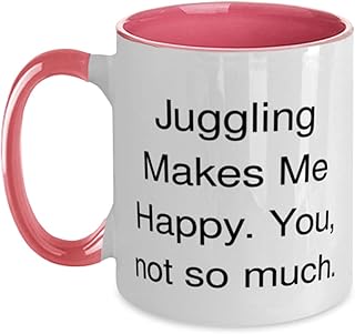 Reusable Juggling, Juggling Makes Me Happy. You, not so much, Fun Holiday Two Tone 11oz Mug From Friends