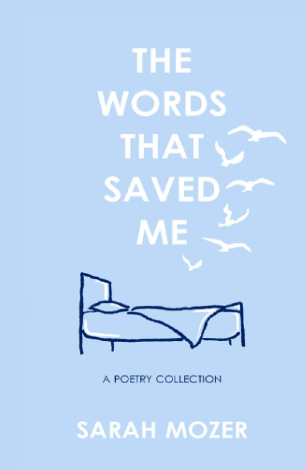 The Words That Saved Me (A Poetry Collection): Finding courage and hope in the darkness of severe chronic illness