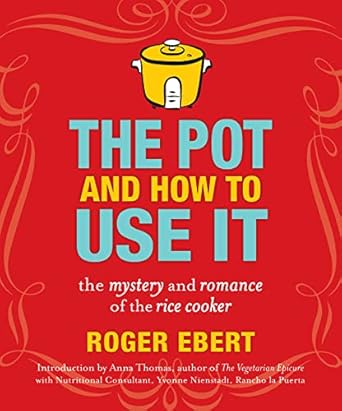 The Pot and How to Use It: The Mystery and Romance of the Rice Cooker