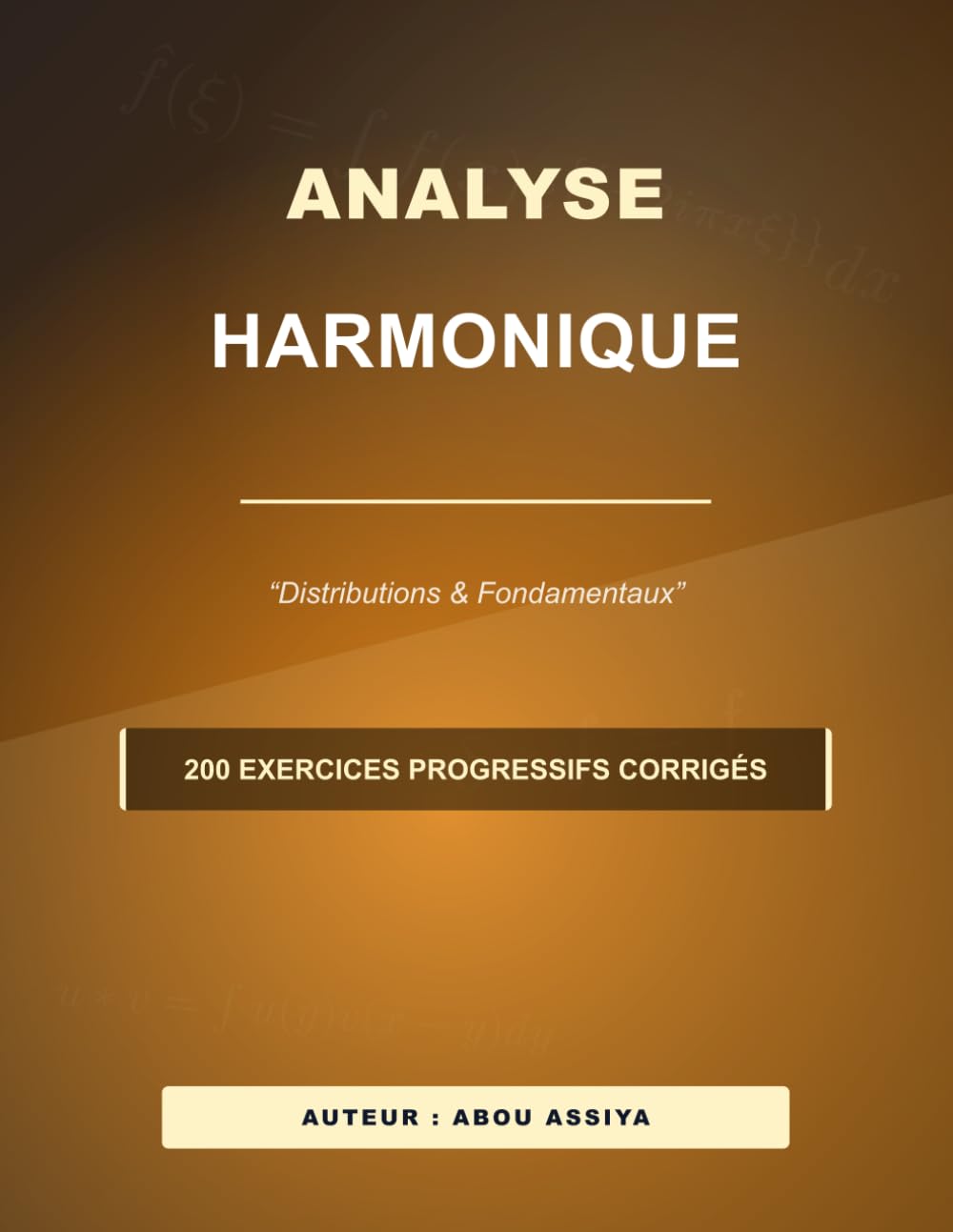 ANALYSE HARMONIQUE: Distributions & Fondamentaux - 200 exercices progressifs corrigés