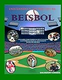  Iniciando a tu Hijo en el Béisbol: Descubre como puedes guiar a tu Hijo en sus primeros pasos al apasionante Mundo del Béisbol