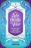 El Arte Oculto de Volar 8494819445 Book Cover