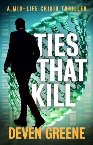 Ties That Kill: A Midlife Crisis Thriller (Midlife Crisis Thrillers Book 3)