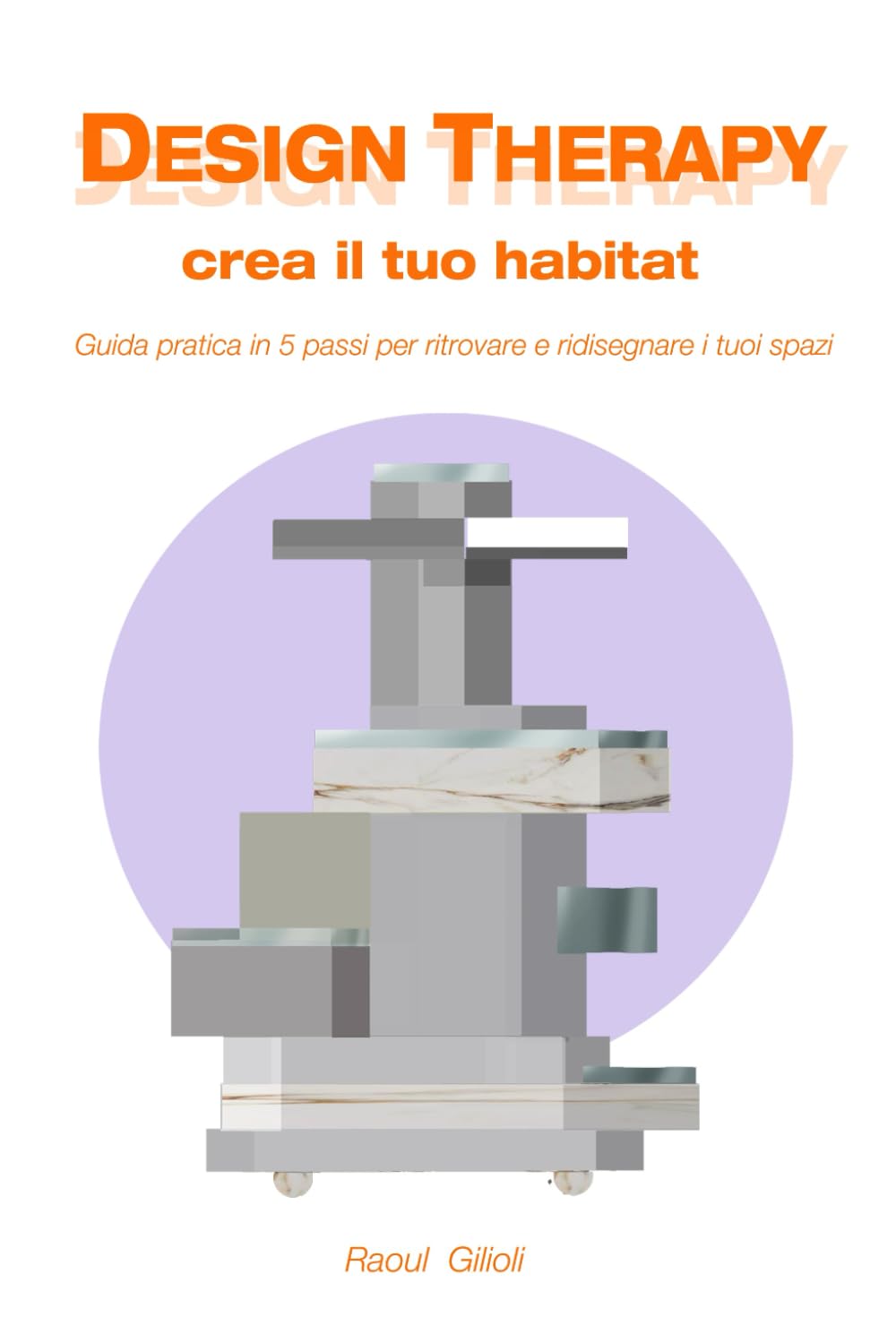 Design Therapy: Crea il tuo habitat,