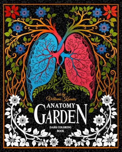 ANATOMY GARDEN. Dark Coloring Book: Blend of nature and human anatomy. (Coloring Garden)
