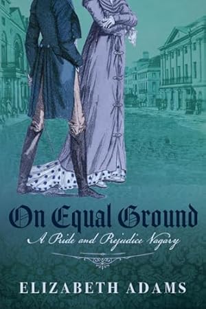Book cover On Equal Ground: A Pride and Prejudice Vagary (The Dramas)