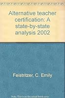 Alternative Teacher Certification: A State-by-state Analysis 2007 B0006RVNVM Book Cover