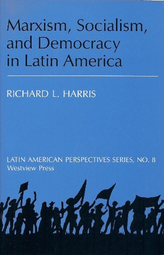 Marxism, Socialism, And Democracy In Latin America (Latin American Perspectives, Series, No. 8)