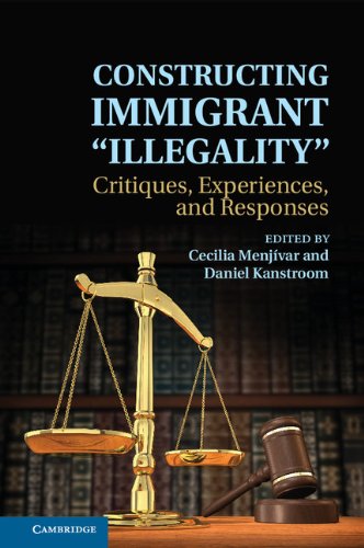 Constructing Immigrant 'Illegality': Critiques, Experiences, and Responses