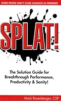 SPLAT! The Solution Guide for Breakthrough Performance, Productivity & Sanity! 0965656799 Book Cover
