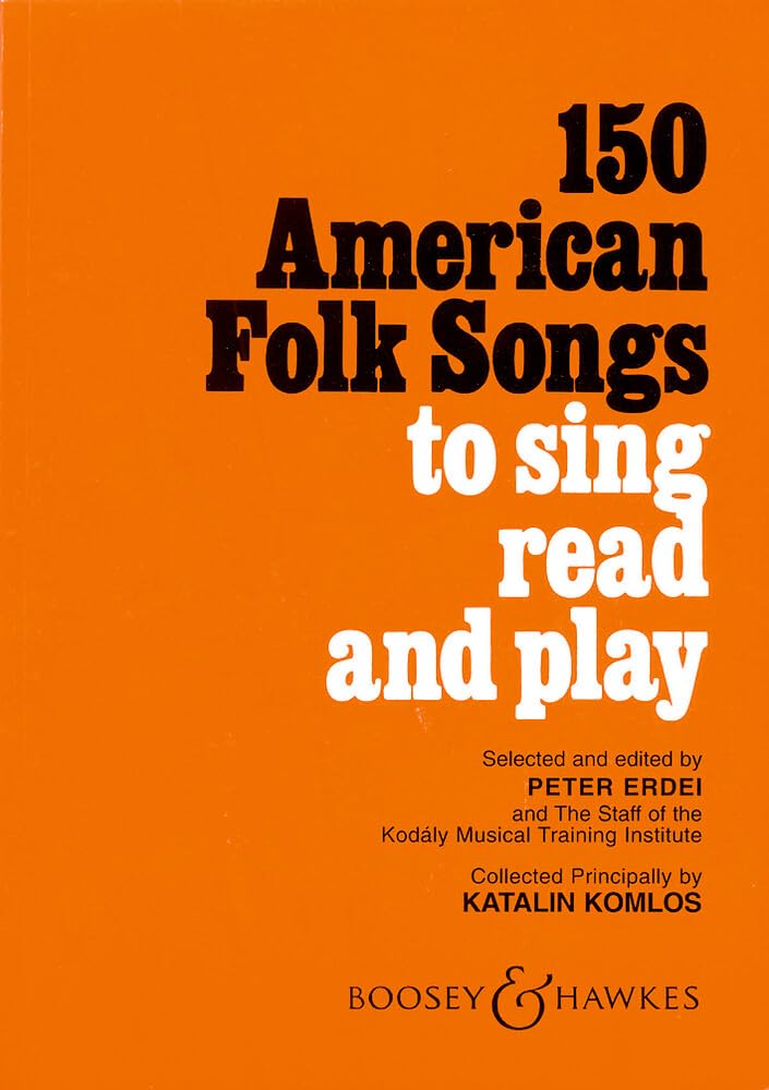 150 American Folk Songs – To Sing, Read and Play | Kodaly Method Songbook for Classroom and Choral Singing | Sheet Music Collection for Music