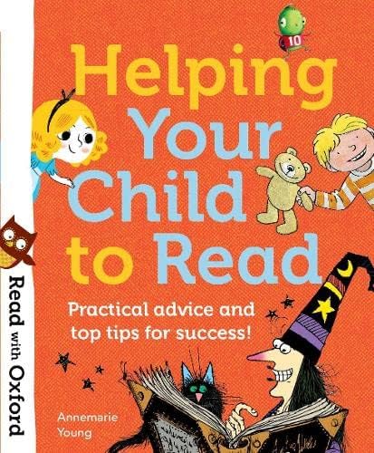 OXFORD UNIVERSITY PRESS Read with Helping Your Child to Read: Practical advice and top tips!