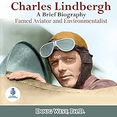Couverture de Charles Lindbergh: A Short Biography: Famed Aviator and Environmentalist