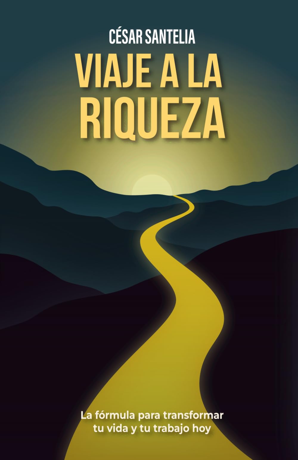 Viaje a la Riqueza: La fórmula para transformar tu vida y tu trabajo hoy