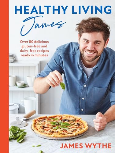 Healthy Living James: Over 80 delicious gluten-free and dairy-free recipes